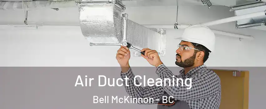  Air Duct Cleaning Bell McKinnon - BC