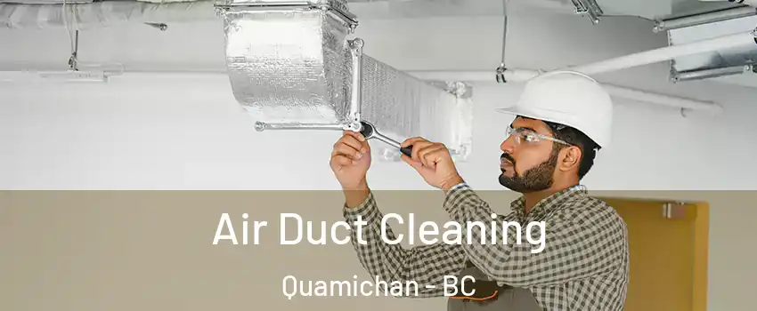  Air Duct Cleaning Quamichan - BC