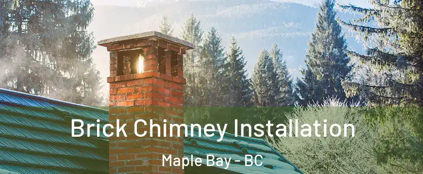  Brick Chimney Installation Maple Bay - BC
