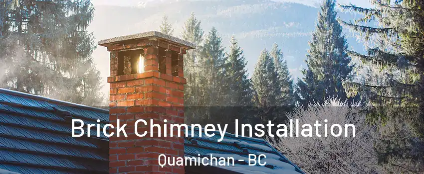  Brick Chimney Installation Quamichan - BC