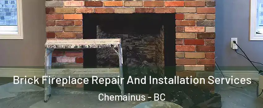  Brick Fireplace Repair And Installation Services Chemainus - BC