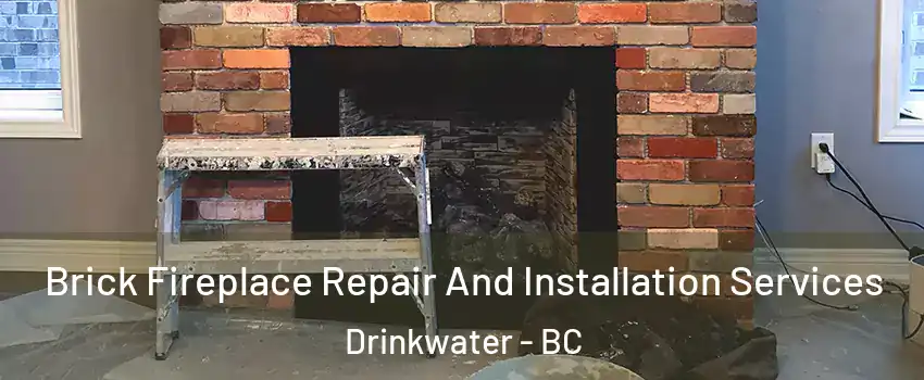  Brick Fireplace Repair And Installation Services Drinkwater - BC