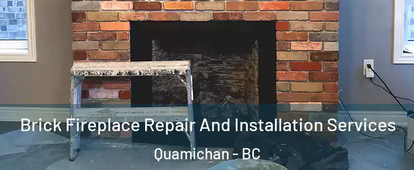  Brick Fireplace Repair And Installation Services Quamichan - BC