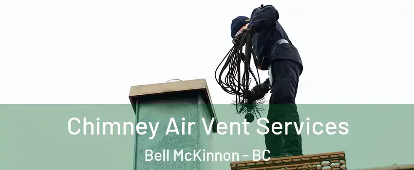  Chimney Air Vent Services Bell McKinnon - BC