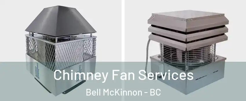  Chimney Fan Services Bell McKinnon - BC