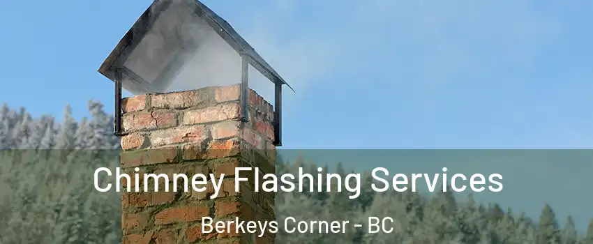  Chimney Flashing Services Berkeys Corner - BC