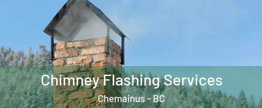  Chimney Flashing Services Chemainus - BC