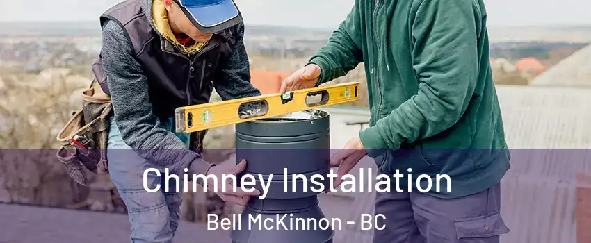  Chimney Installation Bell McKinnon - BC