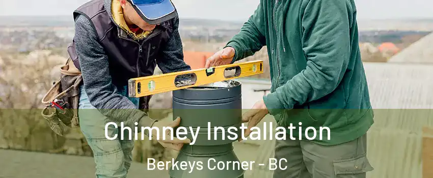  Chimney Installation Berkeys Corner - BC