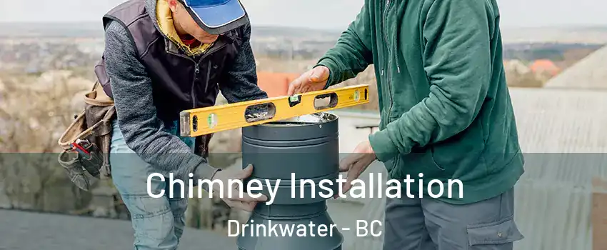  Chimney Installation Drinkwater - BC