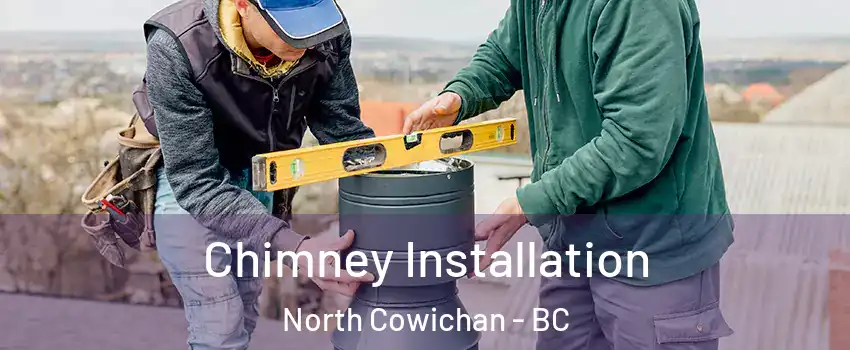  Chimney Installation North Cowichan - BC