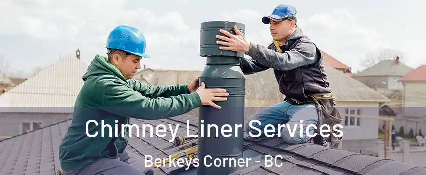  Chimney Liner Services Berkeys Corner - BC