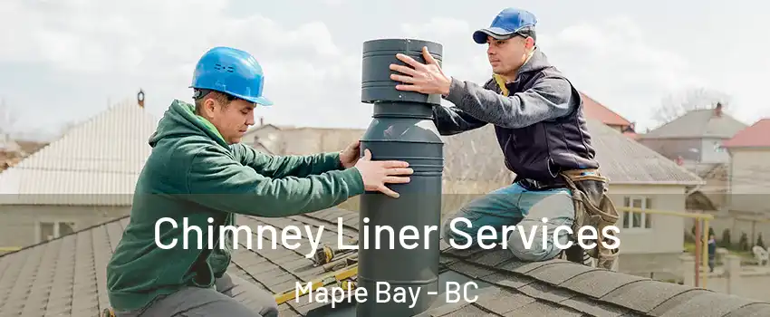  Chimney Liner Services Maple Bay - BC