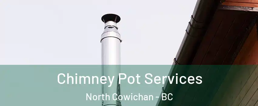  Chimney Pot Services North Cowichan - BC
