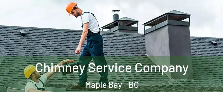  Chimney Service Company Maple Bay - BC