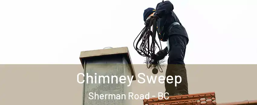  Chimney Sweep Sherman Road - BC
