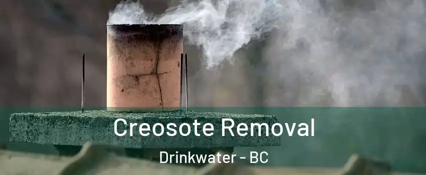  Creosote Removal Drinkwater - BC