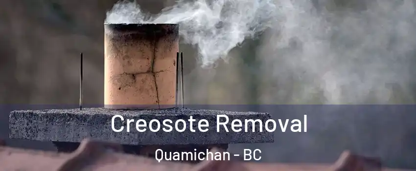  Creosote Removal Quamichan - BC