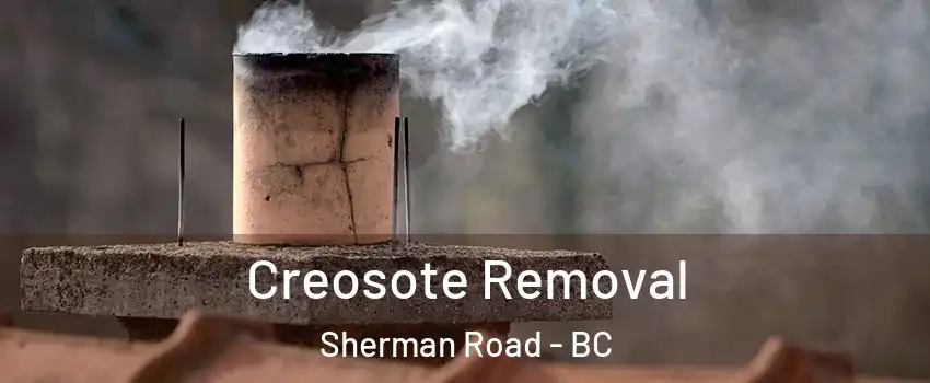  Creosote Removal Sherman Road - BC