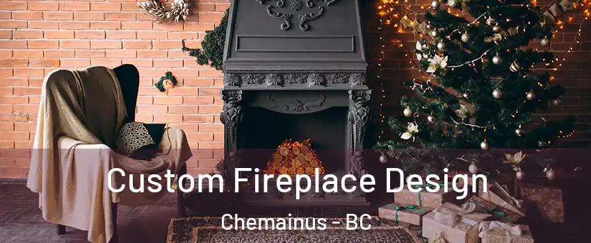  Custom Fireplace Design Chemainus - BC