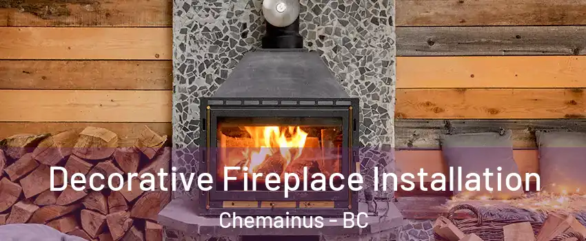  Decorative Fireplace Installation Chemainus - BC