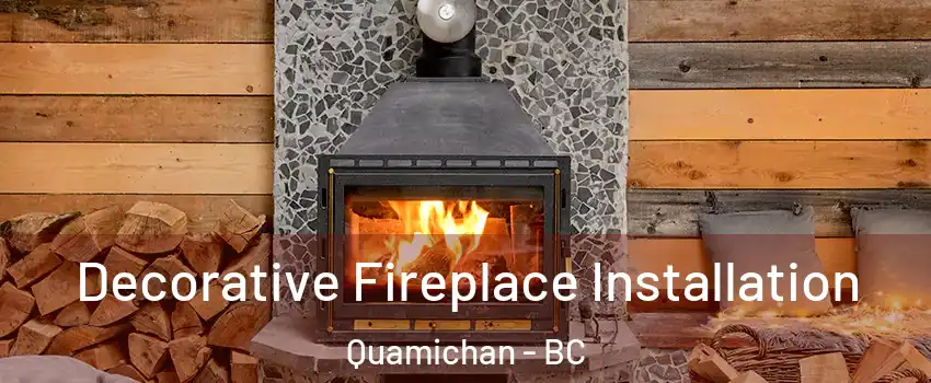  Decorative Fireplace Installation Quamichan - BC