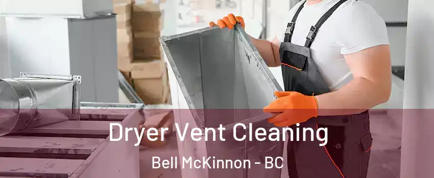  Dryer Vent Cleaning Bell McKinnon - BC