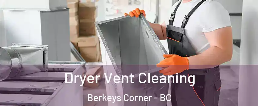  Dryer Vent Cleaning Berkeys Corner - BC