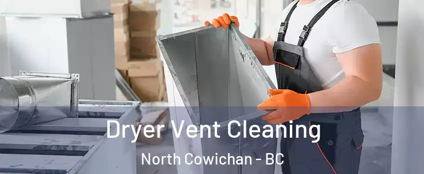  Dryer Vent Cleaning North Cowichan - BC