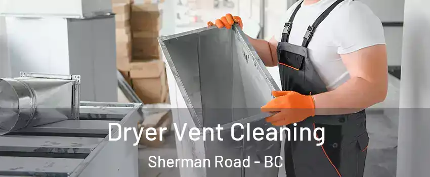  Dryer Vent Cleaning Sherman Road - BC