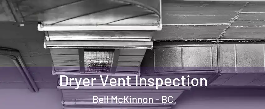  Dryer Vent Inspection Bell McKinnon - BC