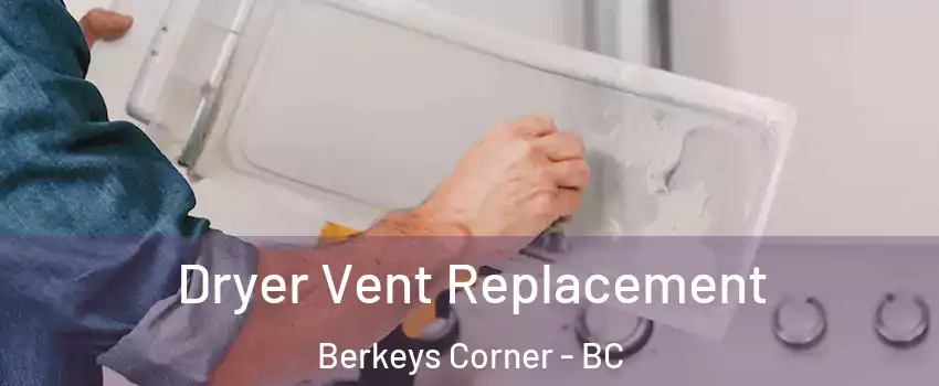  Dryer Vent Replacement Berkeys Corner - BC