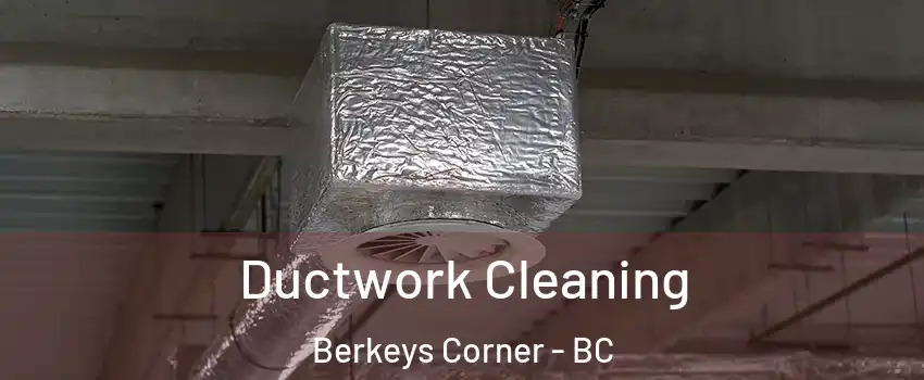  Ductwork Cleaning Berkeys Corner - BC