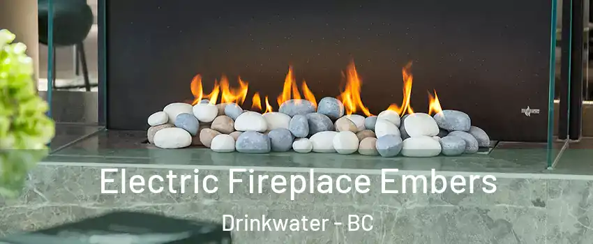  Electric Fireplace Embers Drinkwater - BC
