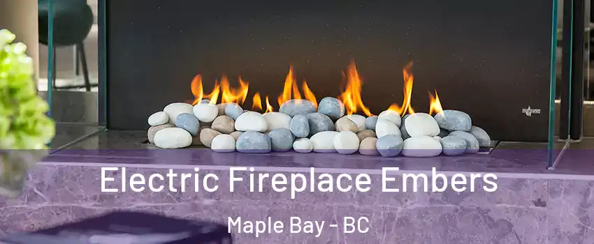  Electric Fireplace Embers Maple Bay - BC