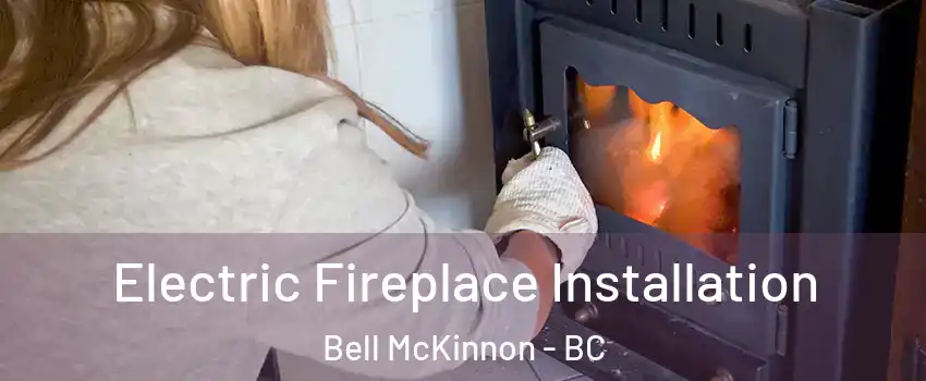  Electric Fireplace Installation Bell McKinnon - BC