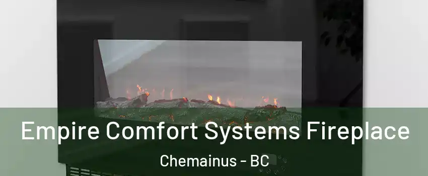  Empire Comfort Systems Fireplace Chemainus - BC
