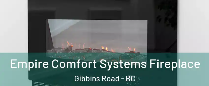  Empire Comfort Systems Fireplace Gibbins Road - BC