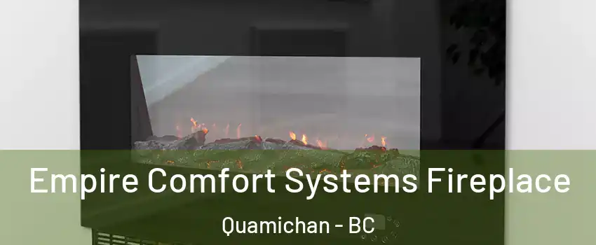 Empire Comfort Systems Fireplace Quamichan - BC