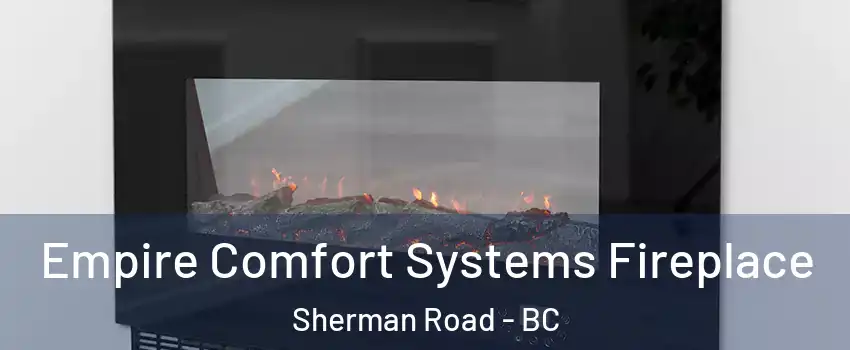  Empire Comfort Systems Fireplace Sherman Road - BC