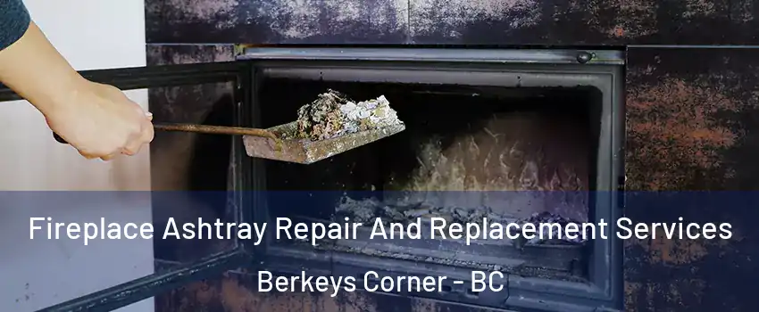  Fireplace Ashtray Repair And Replacement Services Berkeys Corner - BC