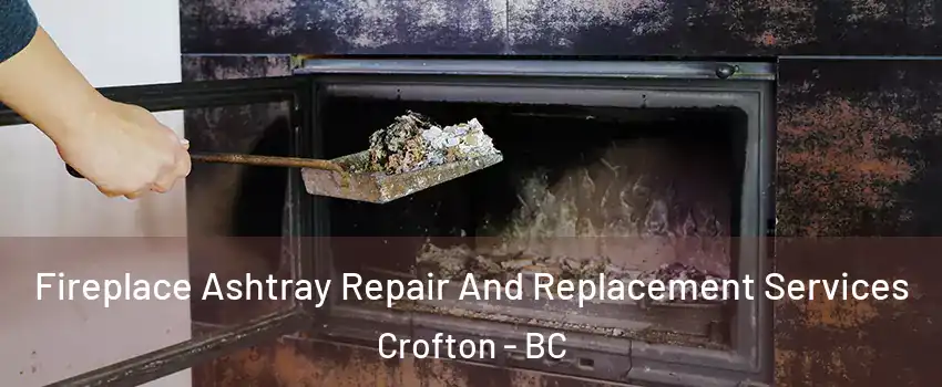  Fireplace Ashtray Repair And Replacement Services Crofton - BC