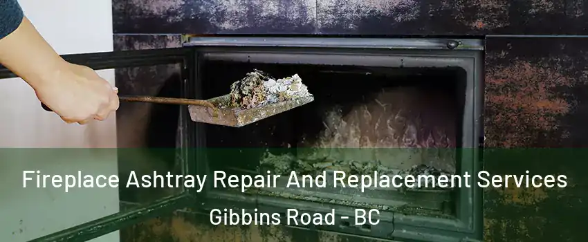  Fireplace Ashtray Repair And Replacement Services Gibbins Road - BC