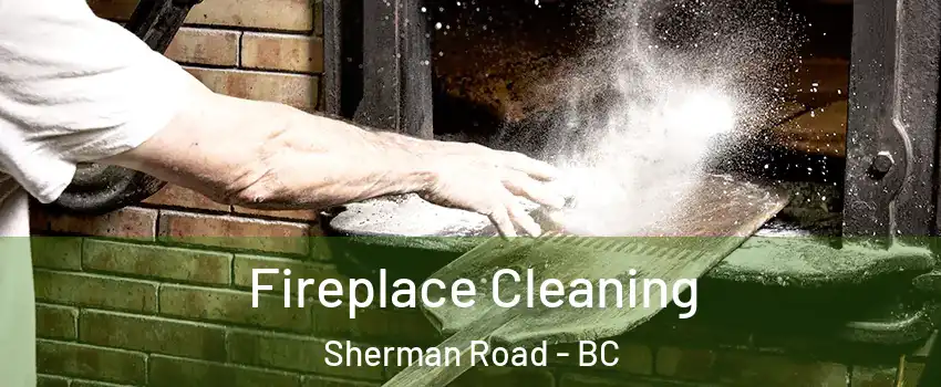  Fireplace Cleaning Sherman Road - BC