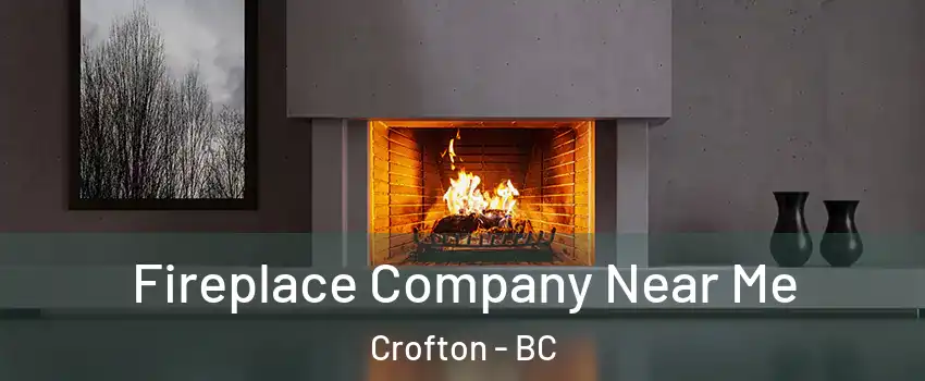  Fireplace Company Near Me Crofton - BC