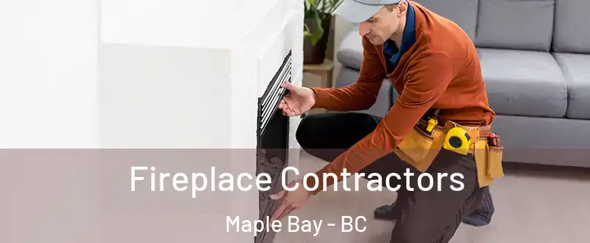  Fireplace Contractors Maple Bay - BC