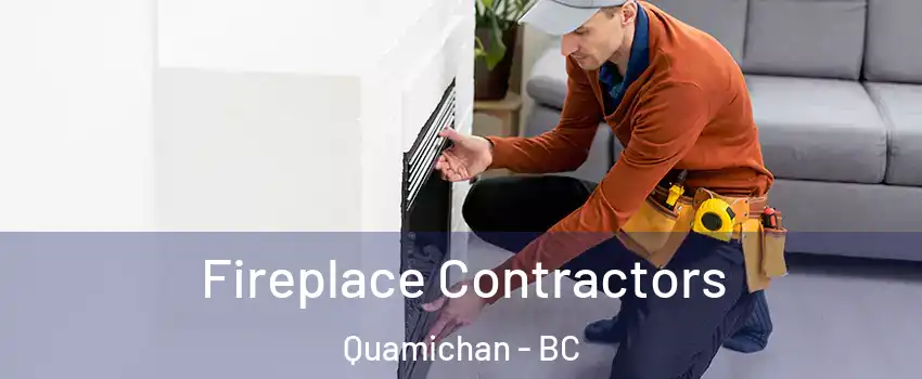 Fireplace Contractors Quamichan - BC