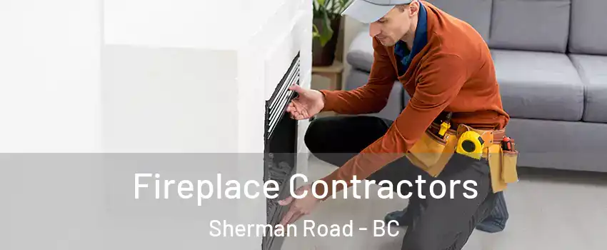  Fireplace Contractors Sherman Road - BC