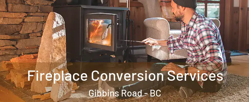  Fireplace Conversion Services Gibbins Road - BC