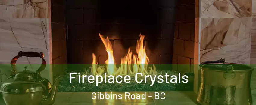  Fireplace Crystals Gibbins Road - BC